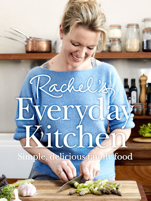 Title details for Rachel's Everyday Kitchen by Rachel Allen - Available